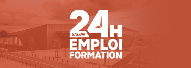 Salon emploi 24 Heures pour l Emploi et la Formation - Blois 2026
